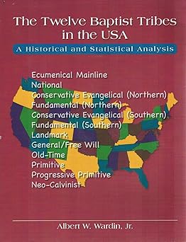 the twelve baptist tribes in the usa a historical and statistical analysis 1st edition albert w wardin jr
