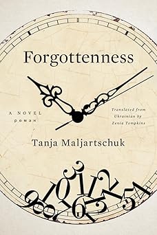 forgottenness a novel 1st edition tanja maljartschuk ,zenia tompkins 1324093226, 978-1324093220