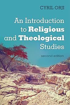 an introduction to religious and theological studies 1st edition cyril orji 1532685912, 978-1532685910