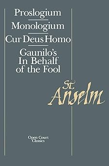basic writings proslogium mologium gaunilos in behalf of the fool cur deus homo 1st edition saint anselm of