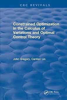 constrained optimization in the calculus of variations and optimal control theory 1st edition j gregory