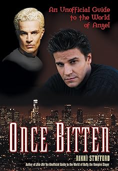 once bitten an unofficial guide to the world of angel 1st edition nikki stafford 1550226541, 978-1550226546