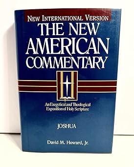joshua an exegetical and theological exposition of holy scripture 1st edition david m howard 0805401059,