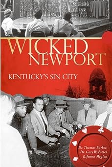 wicked newport kentuckys sin city 1st edition dr thomas barker ,dr gary w potter ,jenna meglen 159629549x,