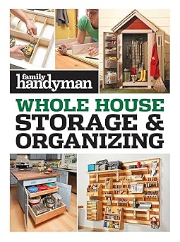 family handyman whole house storage and organizing 1st edition family handyman 1621458040, 978-1621458043
