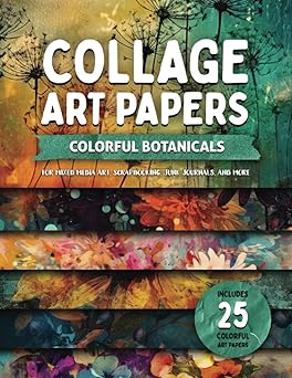 collage art papers a colorful botanicals for mixed media art scrapbooking junk journals and more 1st edition