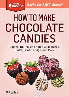 how to make chocolate candies dipped rolled and filled chocolates barks fruits fudge and more a storey