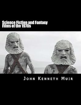 science fiction and fantasy films of the 1970s 1st edition john kenneth muir 1492962422, 978-1492962427