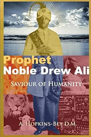 prophet noble drew ali savior of humanity 1st edition grand sheik a hopkins bey 1716127726, 978-1716127724