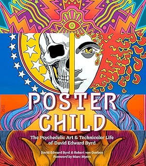 poster child the psychedelic art and technicolor life of david edward byrd 1st edition david edward byrd