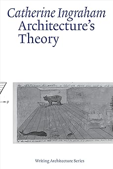 architecturea s theory 1st edition catherine ingraham 0262544970, 978-0262544979