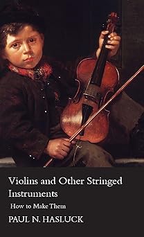 violins and other stringed instruments how to make them 1st edition paul nooncree hasluck 1444648101,