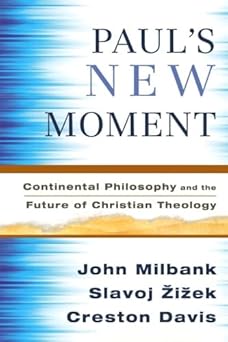 pauls new moment continental philosophy and the future of christian theology 1st edition john milbank ,slavoj