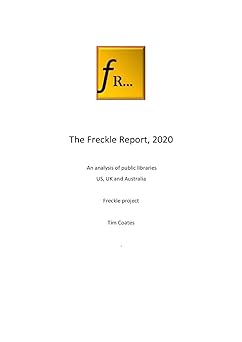 the freckle report 2020 an analysis of public libraries in the us uk and australia 1st edition tim coates