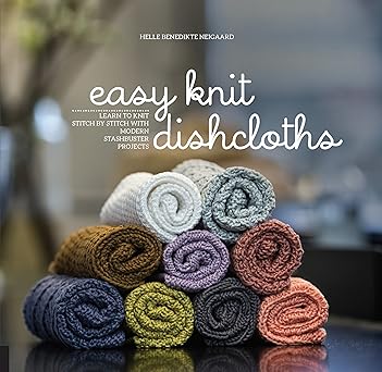 easy knit dishcloths learn to knit stitch by stitch with modern stashbuster projects 1st edition helle