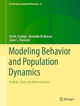 modeling behavior and population dynamics seabirds seals and marine iguanas 1st edition jim m cushing
