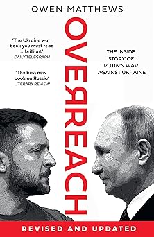 overreach the inside story of putin and russiaa s war against ukraine 1st edition owen matthews 0008562784,