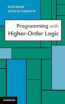 programming with higher order logic 1st edition dale miller ,gopalan nadathur 052187940x, 978-0521879408