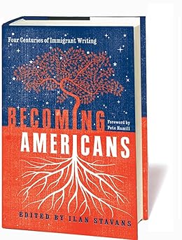 becoming americans four centuries of immigrant writing a library of america special publication 1st edition