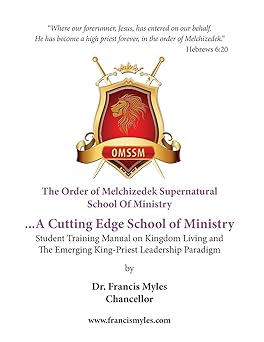 the order of melchizedek supernatural school of ministry 1st edition dr francis myles chancellor 0615947468,