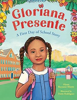 gloriana presente a first day of school story 1st edition alyssa reynoso morris ,doris m rodra guez graber