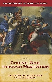 finding god through meditation 1st edition st peter of alcantara ,dan burke 1644131757, 978-1644131756