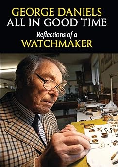 all in good time reflections of a watchmaker 1st edition george daniels 0856676802, 978-0856676802