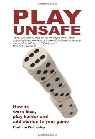 play unsafe how improvisation can change the way you roleplay 1st edition graham walmsley 1434824594,