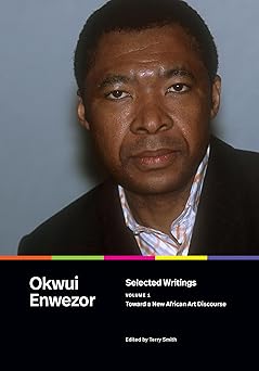 selected writings volume 1 toward a new african art discourse 1st edition okwui enwezor ,terry smith