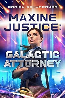maxine justice galactic attorney 1st edition daniel schwabauer 1621842223, 978-1621842224