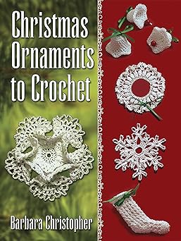 christmas ornaments to crochet 1st edition barbara christopher 0486789616, 978-0486789613