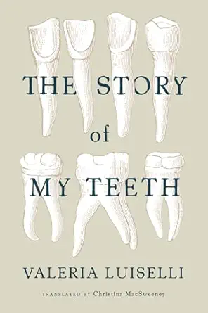 the story of my teeth 1st edition valeria luiselli ,christina macsweeney 1566894093,