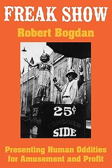 Freak Show Presenting Human Oddities For Amusement And Profit