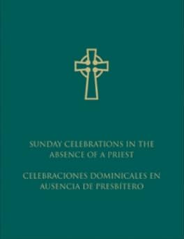 sunday celebrations in the absence of a priest 1st edition united states conference of catholic bishops