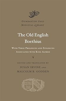 the old english boethius with verse prologues and epilogues associated with king alfred 1st edition susan