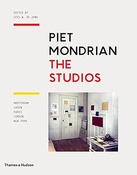 piet mondrian the studios amsterdam laren paris london new york 1st edition cees w de jong 0500239355,