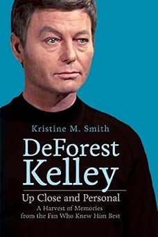 deforest kelley up close and personal a harvest of memories from the fan who knew him best 1st edition