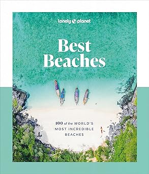 lonely planet best beaches 100 of the worlda s most incredible beaches 1st edition lonely planet 1837581959,