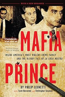 mafia prince inside americas most violent crime family and the bloody fall of la cosa nostra 1st edition phil