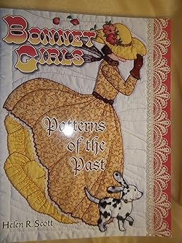 bonnet girls patterns of the past 1st edition helen r scott 1574327658, 978-1574327656