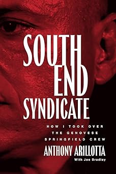 south end syndicate how i took over the genovese springfield crew 1st edition anthony arillotta ,joe bradley