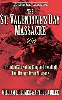 the st valentines day massacre the untold story of the gangland bloodbath that brought down al capone 1st