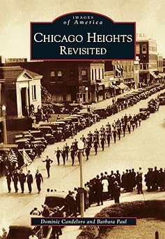 chicago heights revisited 1st edition dominic candeloro 0738501298, 978-0738501291