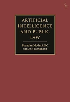 artificial intelligence and public law 1st edition brendan mcgurk kc ,joe tomlinson 1509966706, 978-1509966707