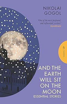 and the earth will sit on the moon essential stories 1st edition nikolai gogol ,oliver ready 1805330330,