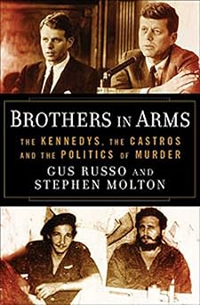 brothers in arms the kennedys the castros and the politics of murder 1st edition gus russo ,stephen molton