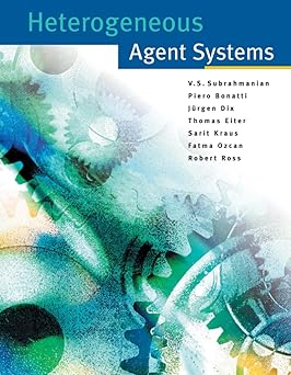 heterogeneous agent systems 1st edition v s subrahmanian ,piero andrea bonatti ,jurgen dix 0262526492,