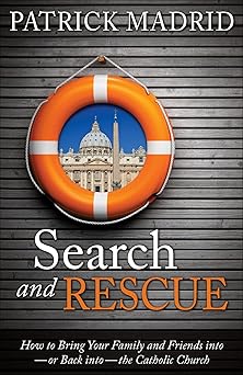 search and rescue how to bring your family and friends into or back into the catholic church 1st edition