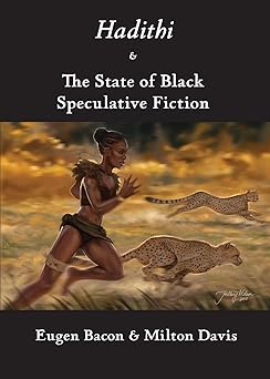 hadithi and the state of black speculative fiction 1st edition eugen bacon ,milton davies 191338733x,