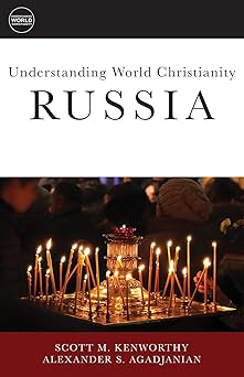 understanding world christianity russia 1st edition alexander s agadjanian ,scott m kenworthy ,dyron b